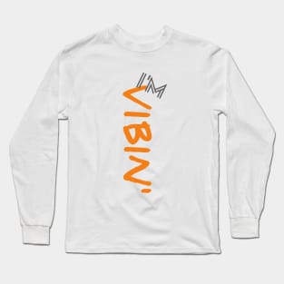 I'm Vibin' Long Sleeve T-Shirt